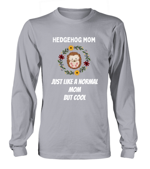 Hedgehog Mom Just Like A Normal Mom But Cool Men's Long Sleeve