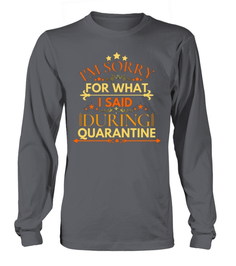 IM SORRY FOR WHAT I SAID DURING QUARANTINE Women's Long Sleeve