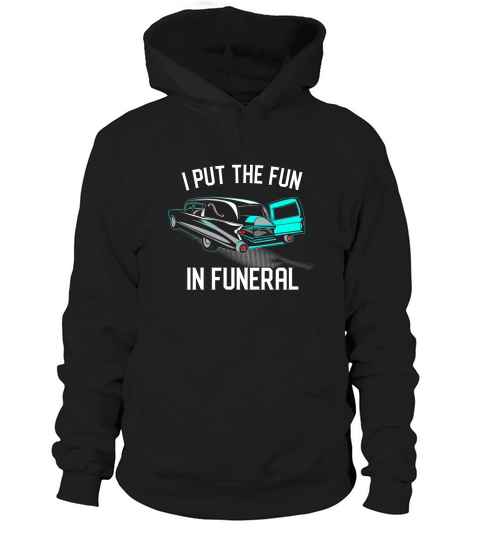 I Put the Fun in Funerals Coroner Vintage Hearse Casket Hoodie Unisex