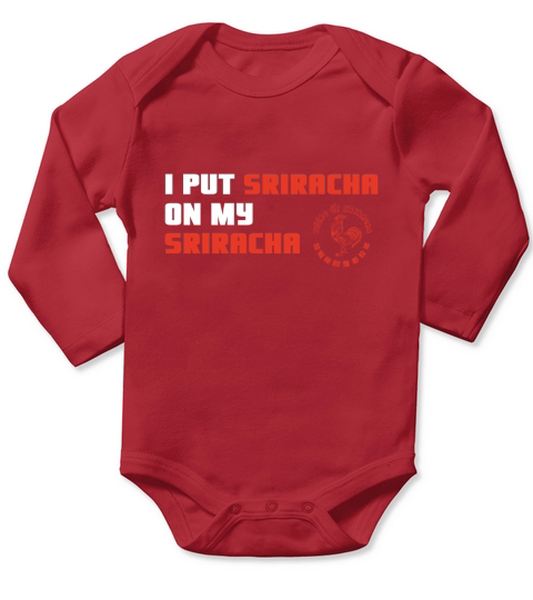 I Put Sriracha On My Sriracha Long Sleeve Baby One-Piece