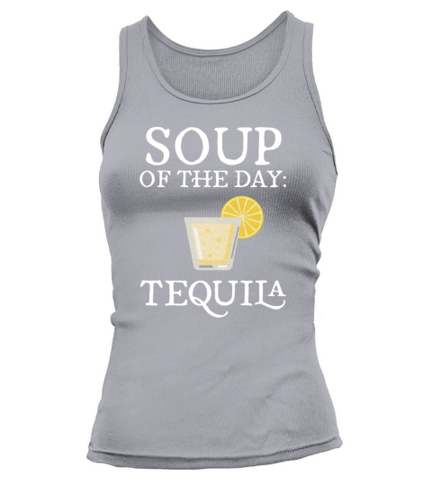 Soup Of The Day Tequila Shot Glass Lime Funny Tank top Woman