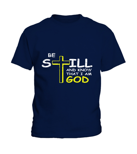 Be Still And Know That I Am God Christian And Disc Kids T-Shirt