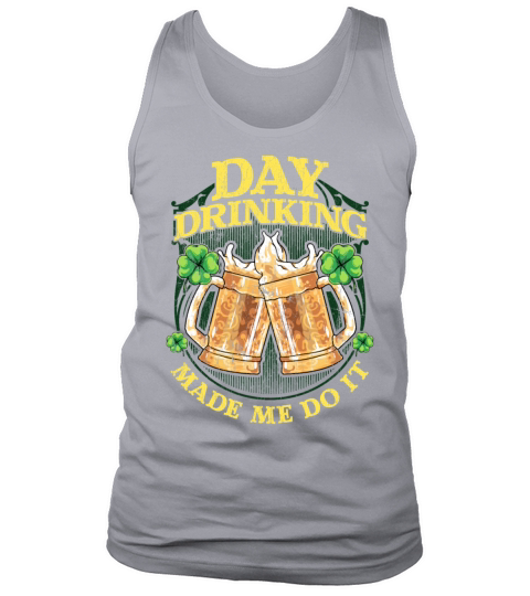 Day Drinking Made Me Do It St Patricks Day Men's Tank Top