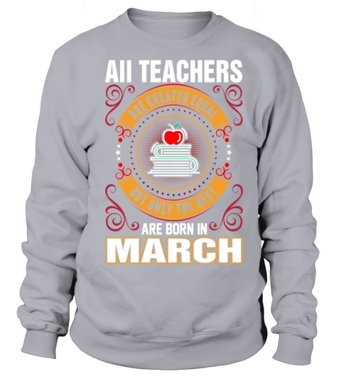 Teachers Born In March Women's Sweatshirt