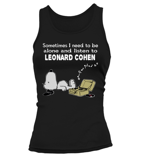 Sometimes I need to be alone and listen to Leonard Cohen Tank top Woman