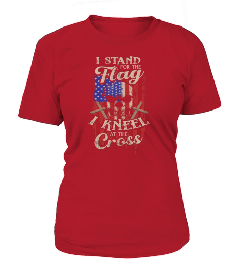 I Stand for the Flag I Kneel at the Cross Women's T-Shirt