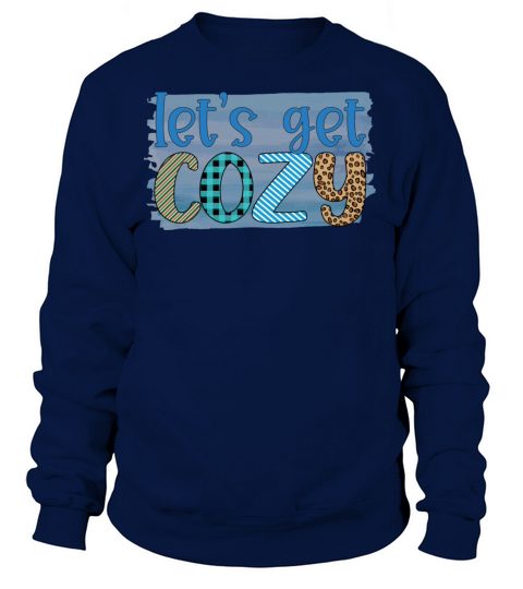 Lets get cozy winter 2021 snow design gifts Women's Sweatshirt