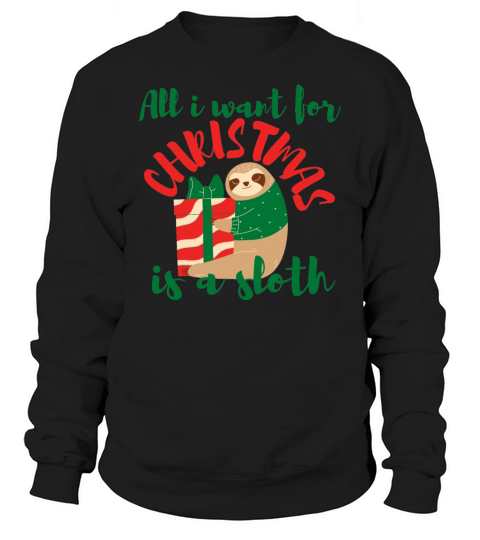 All i Want For Christmas is a Sloth Men's Sweatshirt