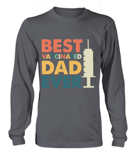 Best Vaccinated Dad Ever Long sleeved Unisex