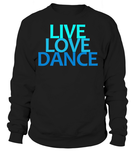 Live Love Dance Women's Sweatshirt