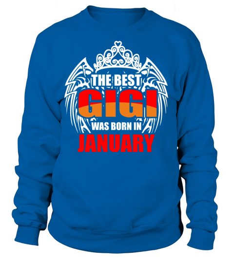 The Best Gigi was Born in January Women's Sweatshirt