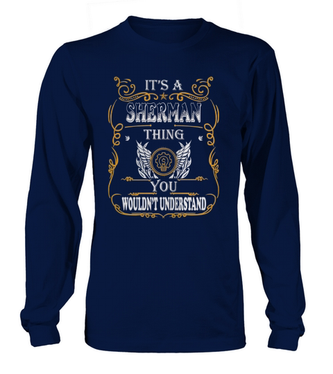 SHERMAN - Its SHERMAN thing you wouldnt understand - SHERMAN name - SHERMAN thing - SHERMAN Name Gifts - birthday gifts for SHERMAN - SHERMAN Shirts - SHERMAN T-shirt - Best Sellers Long sleeved Unisex