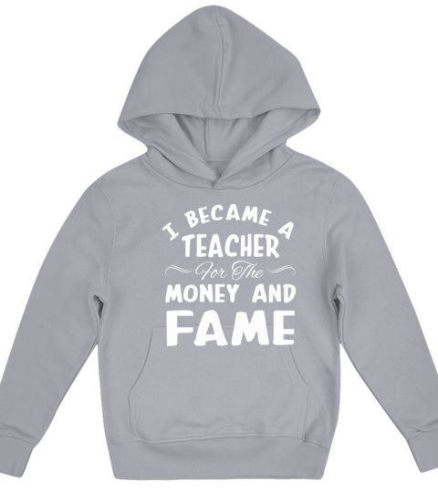I Became A Teacher For Money And Fame Cute Teacher Kids Hoodie