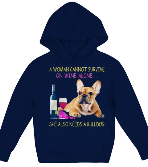 A Woman Cannot Survive On Wine Alone French Bulldog Kids Hoodie