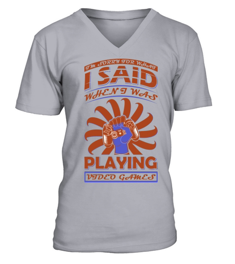 Im sorry for what I said when I was playing videos games V-Neck T-shirt