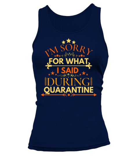 IM SORRY FOR WHAT I SAID DURING QUARANTINE Women's Tank Top