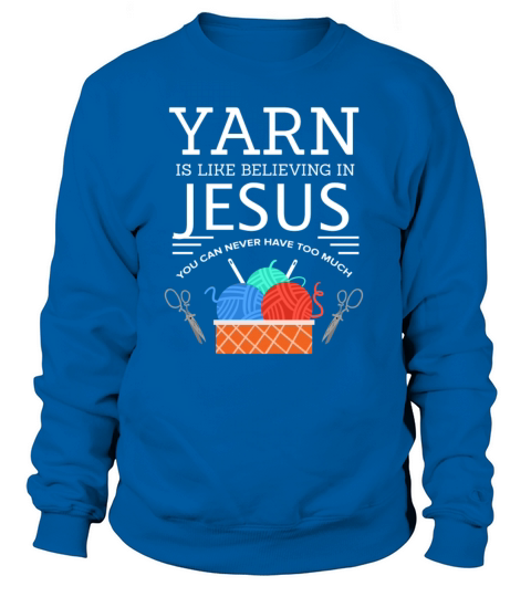 Yarn is like believing in Jesus Sewing Needle Sew Women's Sweatshirt
