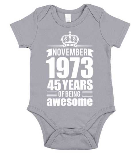 November 1973 45 Years Of Being Awesome Years Short Sleeve Baby One-Piece