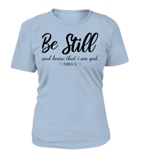 Be Still and Know That I Am God Christian faith Women's T-Shirt