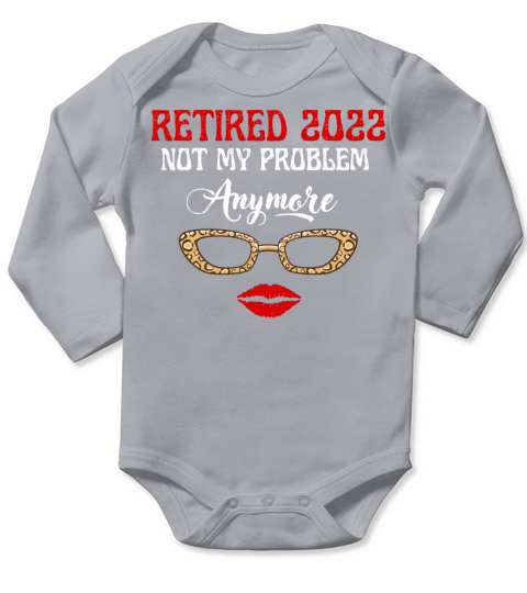 Womens Retired 2022 Not My Problem Anymore Long Sleeve Baby One-Piece