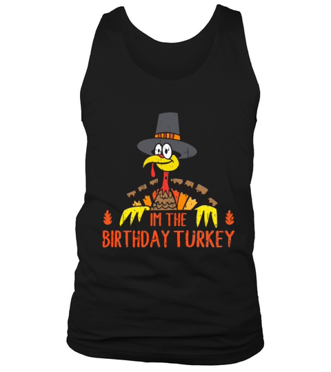 Im Birthday Turkey Funny Happy Thanksgiving Men's Tank Top
