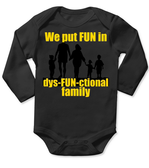We Put Fun In Dysfunctional Family Long Sleeve Baby One-Piece