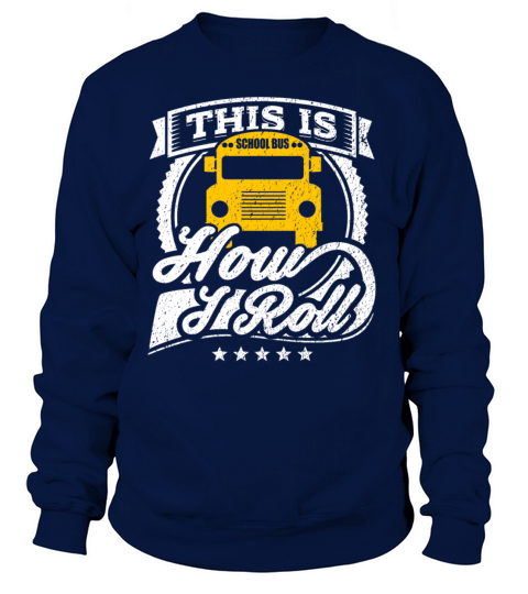 This Is How I Roll Funny School Bus Shirt Women's Sweatshirt