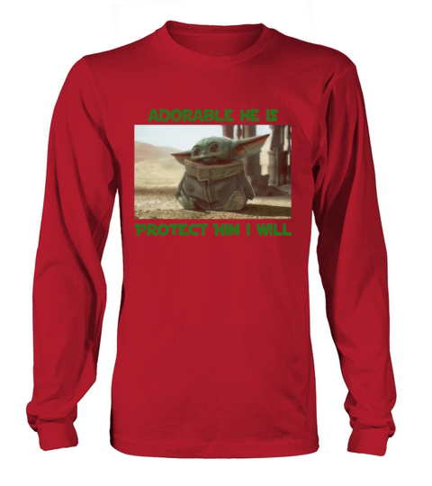 Baby Yoda adorable he is protect him i will The Mandalorian shirt Long sleeved Unisex