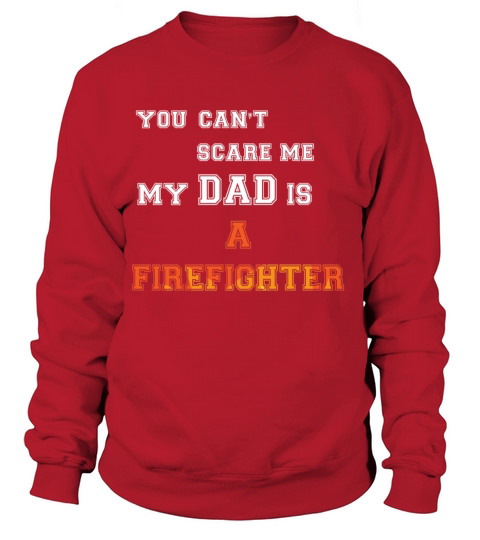 You can t scare me my dad is a firefighter shirt Women's Sweatshirt