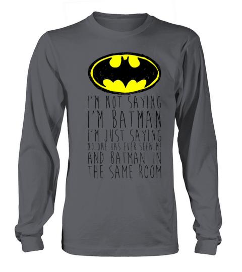 Batman Im not saying Funny Quote Men's Long Sleeve