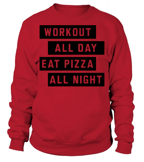 Workout all day eat pizza all night Men's Sweatshirt
