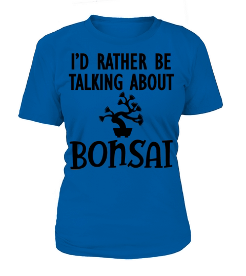 Bonsai - Id rather be talking about bonsai b Women's T-Shirt