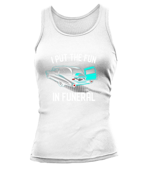 I Put the Fun in Funerals Coroner Vintage Hearse Casket Tank top Woman