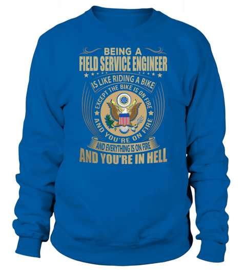 Being a Field Service Engineer like Riding a Bike Job Title Shirts Sweatshirt Unisex