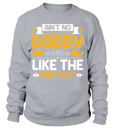 Ain’t No Daddy Like The One I Go Women's Sweatshirt