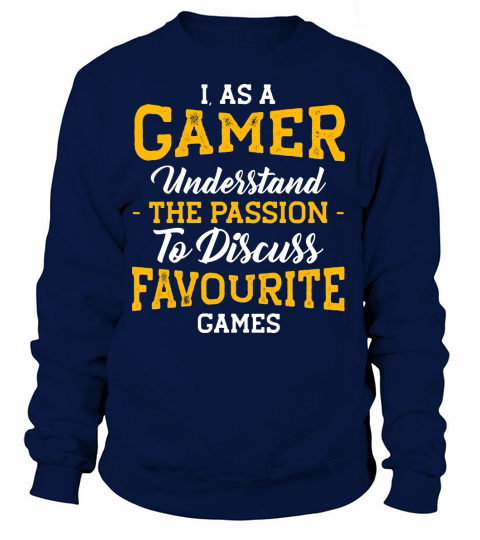 I As a Gamer, Understad the Passion to Discuss Favou Women's Sweatshirt