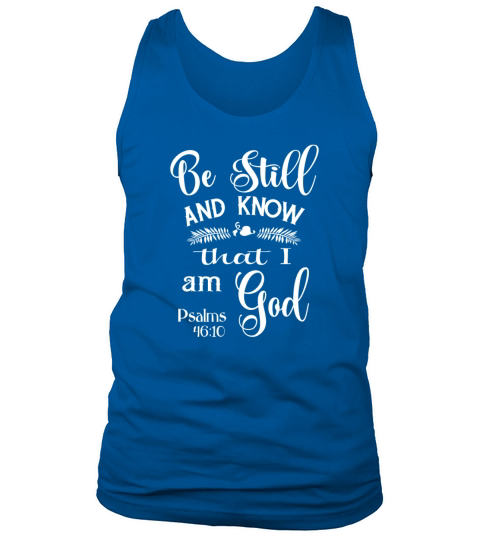 Be Still and Know That I am God Psalms 46 Men's Tank Top