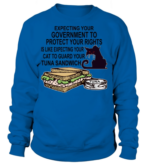 Expecting Govt To Protect Your Rights Is Like Women's Sweatshirt
