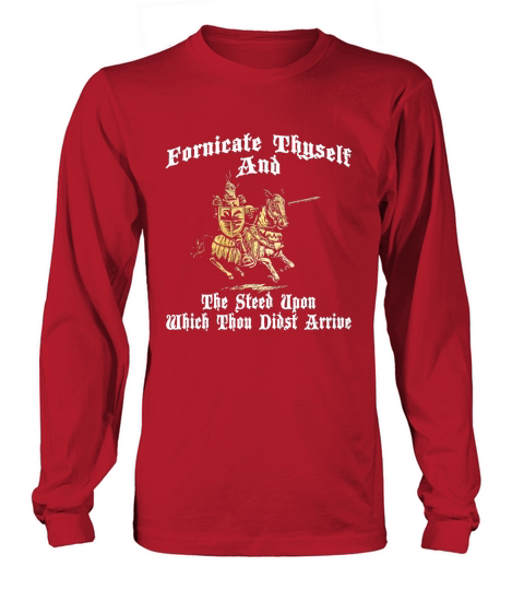 Fornicate Thyself And The Steed Upon Which Thou Didst Arrive Long sleeved Unisex