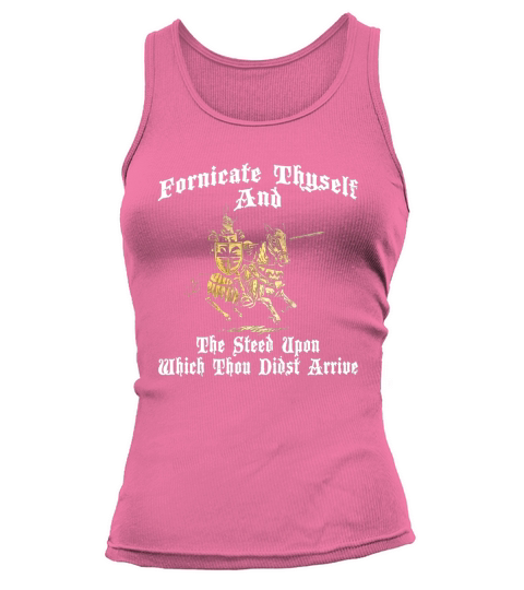 Fornicate Thyself And The Steed Upon Which Thou Didst Arrive Tank top Woman