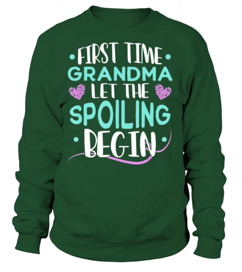 First Time Grandma Let The Spoiling Begin New Gran Women's Sweatshirt