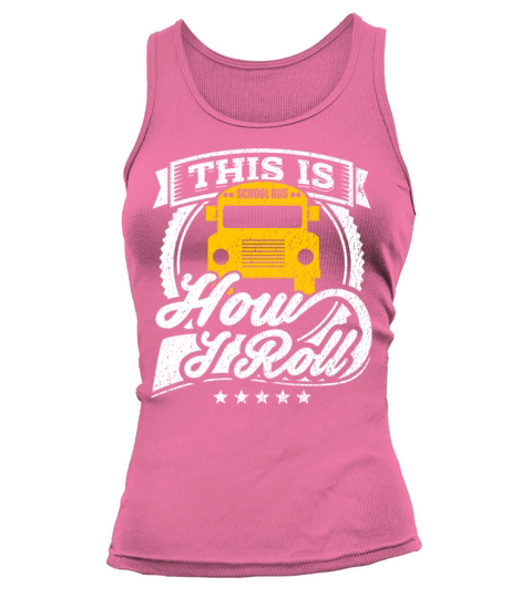 This Is How I Roll Funny School Bus Shirt Women's Tank Top