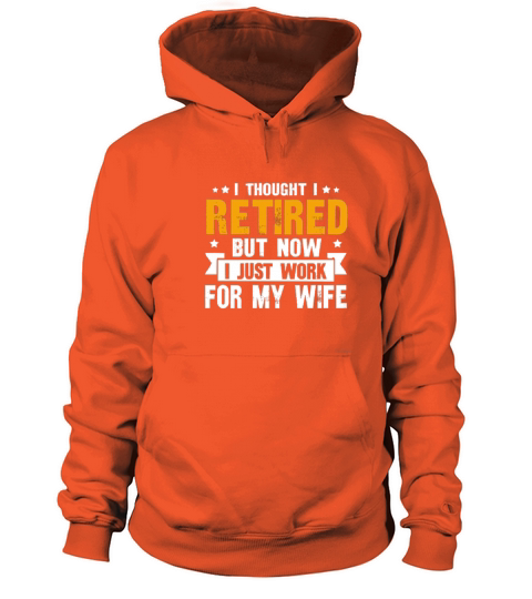 thought i retired but now i just work for my wife Men's Hoodie