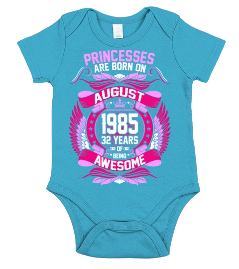 Princesses Are Born On August 1985 32 Years Short Sleeve Baby One-Piece