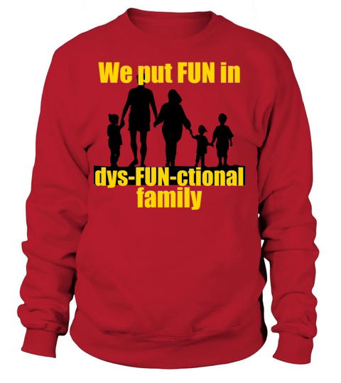 We Put Fun In Dysfunctional Family Women's Sweatshirt