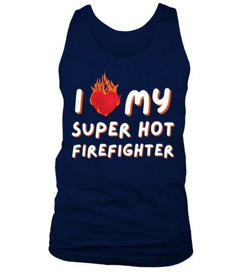 I Love My Super Hot Firefighter Valentine Men's Tank Top