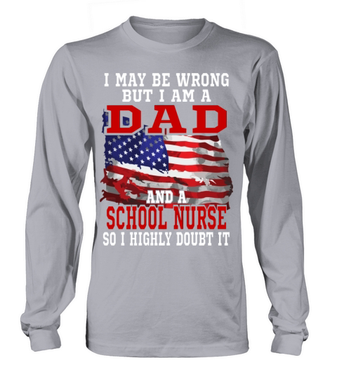 Dad School Nurse American Flag Funny Patriotic Usa Women's Long Sleeve