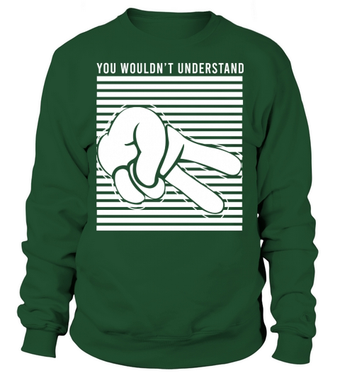 You wouldn&#8217;t understand Sweatshirt Unisex