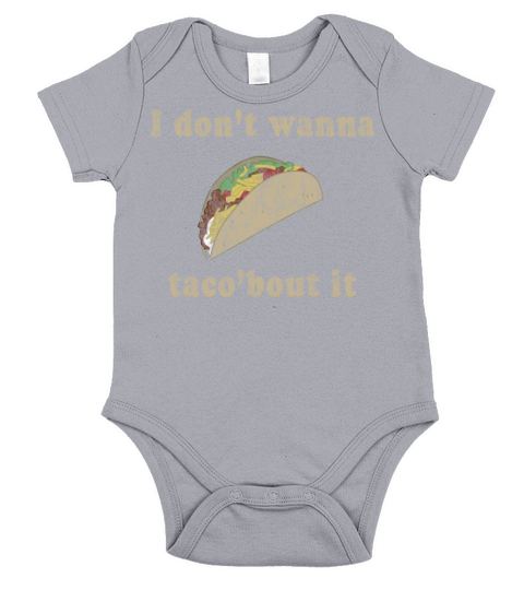 I dont wanna tacobout it Short Sleeve Baby One-Piece