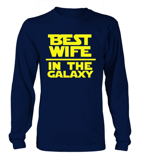 Best Wife In The Galaxy Shirt Men's Long Sleeve